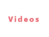 Videos